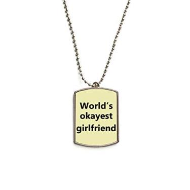 Imagem de DIYthinker World's Okayest Girlfriend Colar com pingente de etiqueta de cachorro de aço inoxidável com a melhor citação