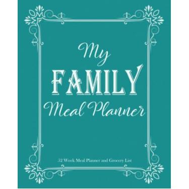 Imagem de My Family Meal Planner (2): Weekly Meal Planner Notebook, Meal Planner Journal, Meal Planner And Grocery List, Meal Planner Log Book, Meal Planner And ... Undated, Weekly Meal Planner With Snacks