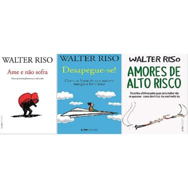 Imagem de Kit 3 livros walter riso Ame e não sofra + Desapegue-se + Amores de alto risco