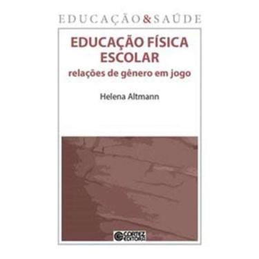 Imagem de Educacao Fisica Escolar - Relacoes De Gen. Em Jogo