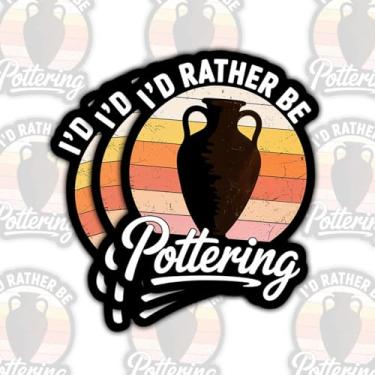 Imagem de 3 peças de adesivos de argila I'd Rather Be Pottering, decalques engraçados de vinil de arte de roda de cerâmica para laptop, caderno, cantil, diário, carro, presente para amantes de cerâmica