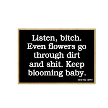 Imagem de Honey Dew Gifts, Listen Bitch Even Flowers Go Through Shit, 6,3 cm x 9 cm, decorações de armário, ímãs de geladeira engraçados, ímãs decorativos feministas, presentes engraçados e inadequados, 754960