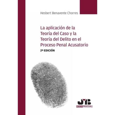 Imagem de La aplicación de la teoría del caso y la teoría del delito en el proceso penal acusatorio (2ª edició