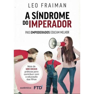 Imagem de Sindrome Do Imperador, A - Pais Empoderados Educam Melhor