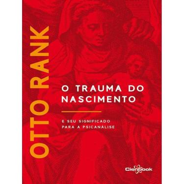 Imagem de Trauma Do Nascimento E Seu Significado Para A Psicanalise, O