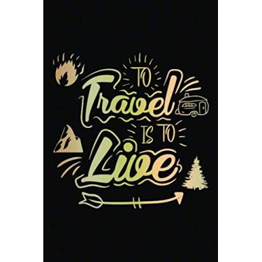Imagem de Our Travel Memories Journal: To Travel Is To Live | Blank Lined Adventure Diary | Valentine's Day Gift Card Alternative For Couple And Family (Love Keepsake Notebook)