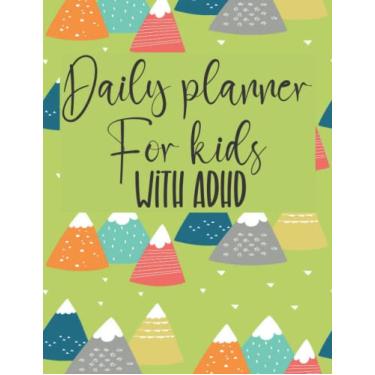 Imagem de Daily planner For kids with ADHD: Specialized Notebook for Children with ADHD - Daily School Assignment With Subject Trackers Book - Checklist ... Academic Planner, Daily To Do List Planner