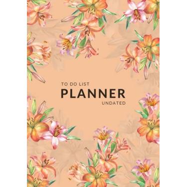 Imagem de To Do List Planner Undated: A4 Large Daily Checklist Notebook with Top Priorities | Hourly Time Slots | Watercolor Lily Flower Bouquet Design Orange
