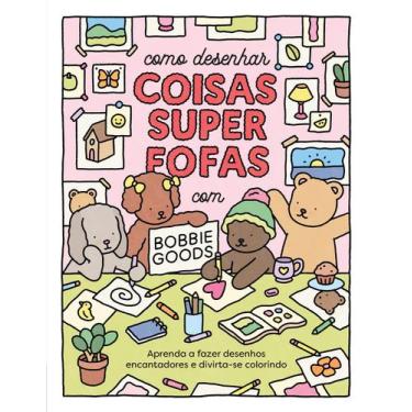 Imagem de Livro - Como desenhar coisas superfofas com Bobbie Goods