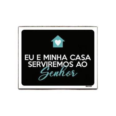 Imagem de Kit 3 Placas Decorativa - Eu Minha Casa Serviremos Senhor - Sinalizo