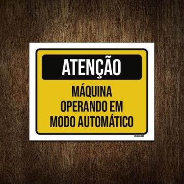 Imagem de Placa Atenção Máquina Operando Modo Automático 27X35 - Sinalizo