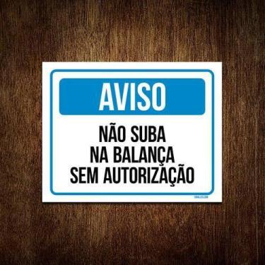 Imagem de Kit 3 Placas Aviso Não Suba Na Balança Sem Autorização - Sinalizo.Com