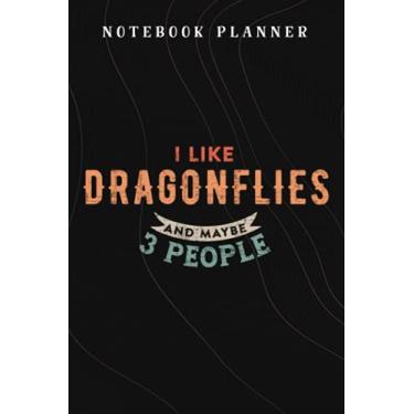 Imagem de Notebook Planner I Like Dragonflies and Maybe 3 People Funny Dragonfly Insect nice: Budget,Planning,Paycheck Budget,Business,Journal,6x9 in ,Personal,Daily,Hourly