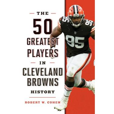 Imagem de The 50 Greatest Players in Cleveland Browns History