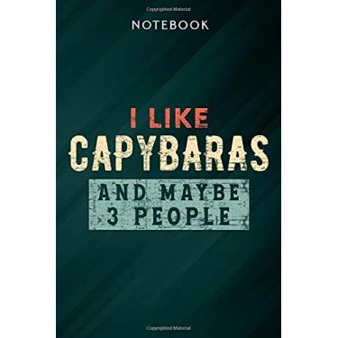Imagem de I Like Capybaras And Maybe Like 3 People Funny Lover Gift Good Notebook: Gifts for Women/Best Friend/Mom/Wife/Girlfriend/Boss/Coworker/Nurse/Encouragement Birthday, Menu