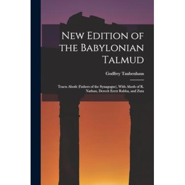 Imagem de New Edition of the Babylonian Talmud: Tracts Aboth (Fathers of the Synagogue), With Aboth of R. Nathan, Derech Eretz Rabba, and Zuta