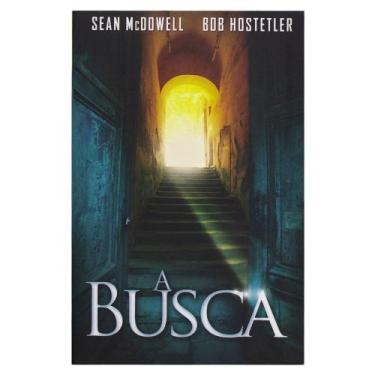 Imagem de Livro: A Busca  Sean Mcdowell E Bob Hostetler - Bv Books