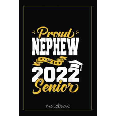 Imagem de Proud Nephew Of A 2022 Senior Class Of 2022 Graduation Notebook: Graduation Gift Diary For Notes, Congratulations, Graduate Journal, Gold Graduate Gifts, Graduation Journal, 6x9 college ruled notebook