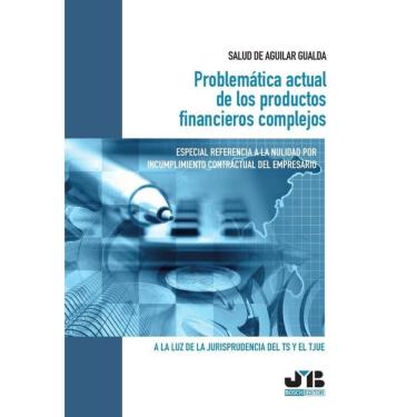 Imagem de Problemática actual de los productos financieros complejos. Especial referencia a la nulidad por inc