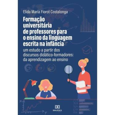 Imagem de Formação universitária de professores para o ensino da linguagem escrita na infância: um estudo a pa