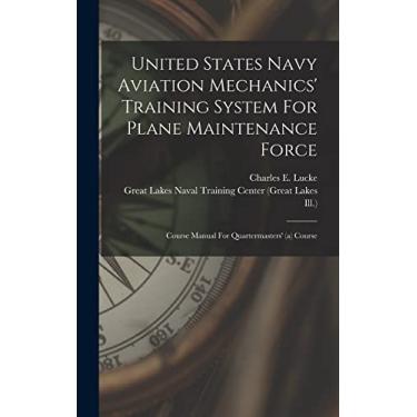 Imagem de United States Navy Aviation Mechanics' Training System For Plane Maintenance Force: Course Manual For Quartermasters' (a) Course