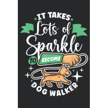 Imagem de It Takes a Lot of Sparkle to Become a Dog Walker Pet Sitter Nice: Lined Journal Notebook To Do Schedule, Medium 6x9 Inches, 110 Pages, Printed Cover