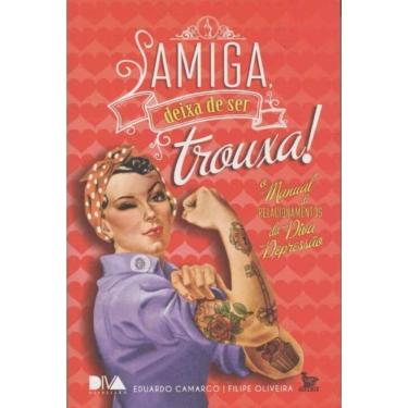 Imagem de Amiga, Deixa de Ser Trouxa