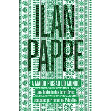 Imagem de A Maior Prisão Do Mundo - Uma História Dos Territórios Ocupados Por Israel Na Palestina