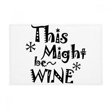 Imagem de DIYthinker Tapete antiderrapante This Might Be com citação de vinho, tapete para porta de banheiro