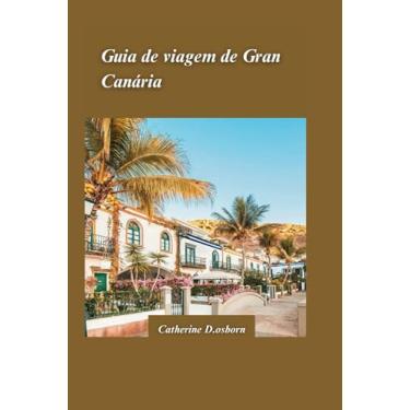 Imagem de Guia de Viagem Da Gran Canária 2024: O melhor das praias, trilhas para caminhadas e cultura autêntica da ilha.