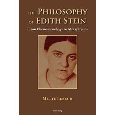 Imagem de The Philosophy of Edith Stein: From Phenomenology to Metaphysics (English Edition)