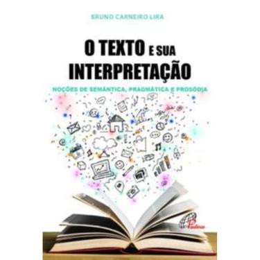 Imagem de o Texto e Sua Interpretação - Noções De Semântica, Pragmática e Prosódia
