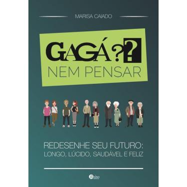 Imagem de Gagá? Nem Pensar - Redesenhe Seu Futuro - Longo, Lúcido, Saudável E Feliz