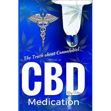 Imagem de What is CBD - The Truth about Cannabidiol - Medication (English Edition)