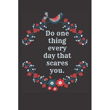 Imagem de Do one thing every day that scares you: Lined notebook/Journal/Diary Gift, notebook journal: Lined notebook/Journal/Diary Gift,120 blank pages, 6x9 Inches,Soft Matte Finish Cover