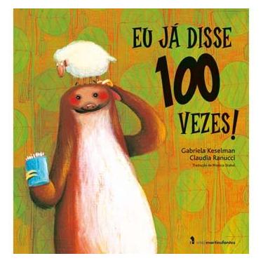 Imagem de Livro - Eu Já Disse 100 Vezes! - Gabriela Keselman e Claudia Ranucci