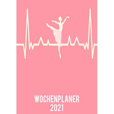 Imagem de Wochenplaner 2021: Wochenplaner zum notieren, organisieren und planen DIN A4. Kalender/Terminkalender/Monats- / Tagesübersicht/Kontakt- / Geburtstags listen/ballerina heartbeat Herzschlag