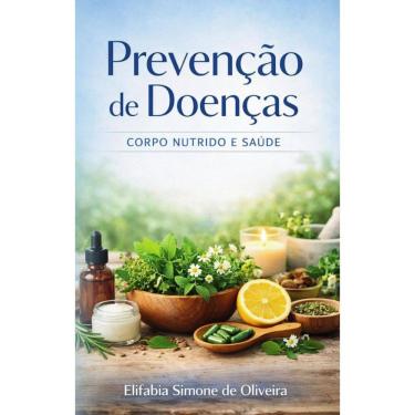 Imagem de Prevenção de doenças e saúde: Corpo nutrido jamais conhecerá o adoecimento