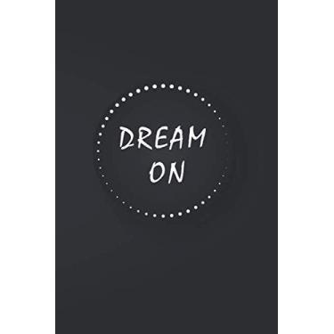 Imagem de Dream on Notebook: : Blank Lined Notebook with Quote 6 x 9 inches (15.24 x 22.86 cm) | 120 pages