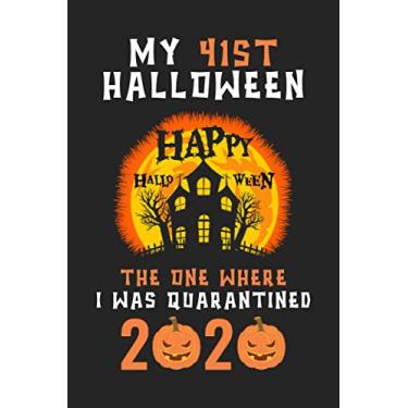 Imagem de My 41st Halloween The One Where I Was Quarantined 2020: Happy Quarantine Birthday Notebook Gift - 41st Halloween Present Gift - Halloween Birthday ... Gifts For Women, Men, Kid, And Everyone.
