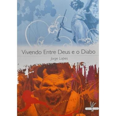 Imagem de Livro: Vivendo Entre Deus E O Diabo Autor: Jorge Lopes