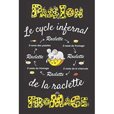 Imagem de Le cycle infernal de la raclette: Carnet de notes ligné pour les passionnés de fromage - Notebook 100 pages format A5