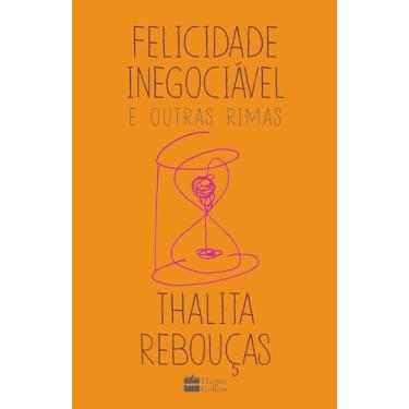 Imagem de Felicidade inegociável e outras rimas – O primeiro livro de não ficção de Thalita Rebouças