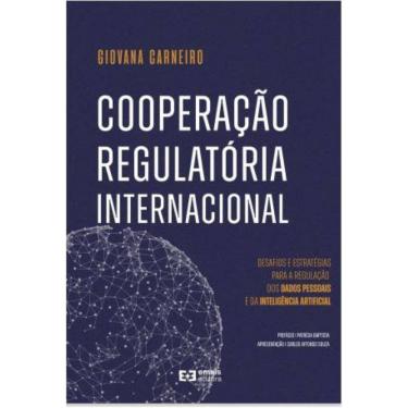 Imagem de Cooperação regulatória internacional - desafios e estratégias para regulação dos dados pessoais e da inteligência artificial