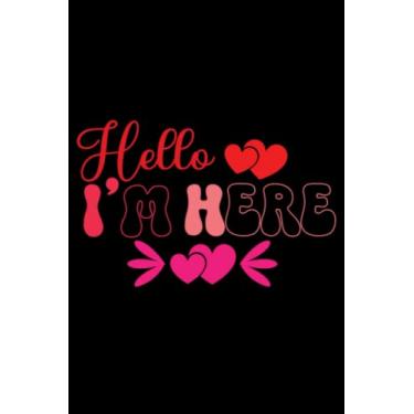 Imagem de Valentine's Day Hello I'm Here: Valentines Day Gifts For Him, From Her, Funny Personalized Unique Valentines Day gifts Notebook Journal, Valentine's ... Gift card, Gift from husband For wife