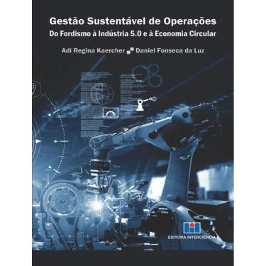 Imagem de Gestao Sustentavel De Operacoes - Do Fordismo A Industria 5.0 E A Economia Circular