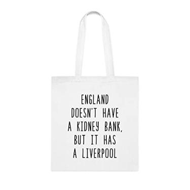 Imagem de England DoesntT Have A Kidney Bank But It Has A Liverpool, Sacola Engraçada, Bolsa de Ombro, Sacolas Reutilizáveis, Cesta de Natal de Aniversário, Branco