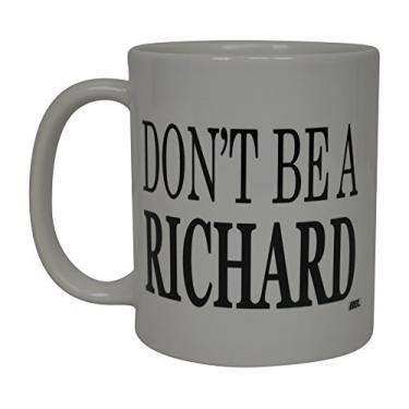 Imagem de Caneca de café divertida Don't Be A Richard Sarcastic, ótima ideia de presente para homens, mulheres, escritório, trabalho, adulto, humor, empregado, chefe, colegas de trabalho