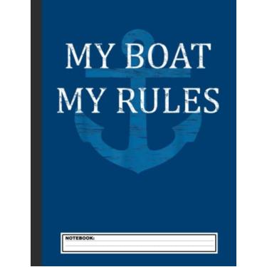 Imagem de My BOAT My RULES - Funny Boating Captain Notebook: Lined Ruled Boating Notebook Journal | Pontoon Boat Captain Gift