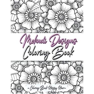 Imagem de Mehndi Design Coloring Book: Flower Pattern Derived From The Ancient Art Of Henna Body Painting